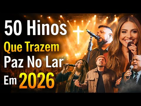 50 Hinos Que Trazem Paz No Lar Em 2026, Nova Músicas Gospel Mais Tocadas, Louvores De Adoração