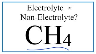 Is CH4 (Methane) an Electrolyte or Non-Electrolyte