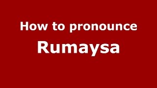 How to pronounce Rumaysa