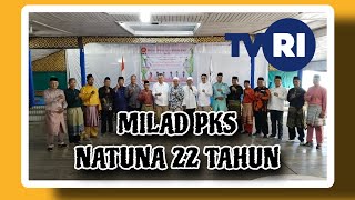 MILAD KE 22 TAHUN, PKS GELAR SYUKURAN DAN KOMITMEN JALANKAN ASPIRASI MASYARAKAT NATUNA