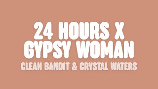 Clean Bandit - 24 Hours x Gypsy Woman (feat. Yasmin Green &amp; Crystal Waters) (VIP Mash-up) [Lyrics]