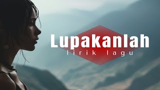 Download lagu Lupakanlah ( Lirik Lagu ) mp3 Download lagu Lupakanlah ( Lirik Lagu ) mp3