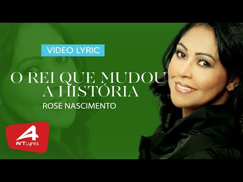 O Rei Que Mudou A Historia - Rose Nascimento