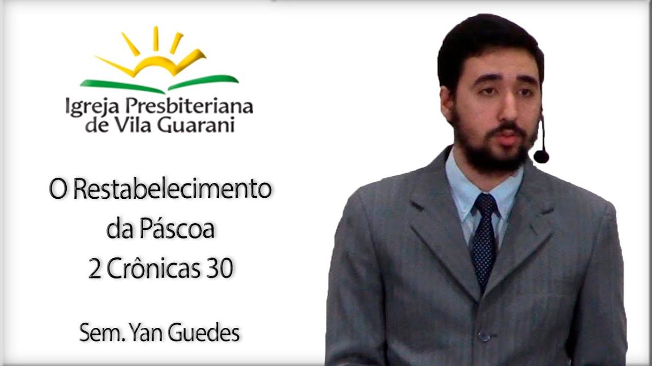 O Restabelecimento da Páscoa - 2 Crônicas 30 | Sem. Yan Guedes