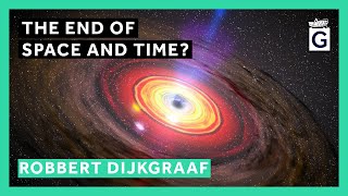 The End of Space and Time? - Professor Robbert Dijkgraaf