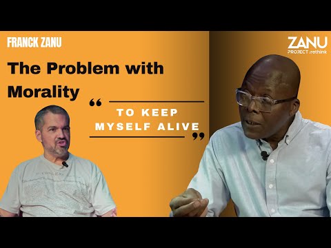 Zanu Project Rethink - The Problem with Morality