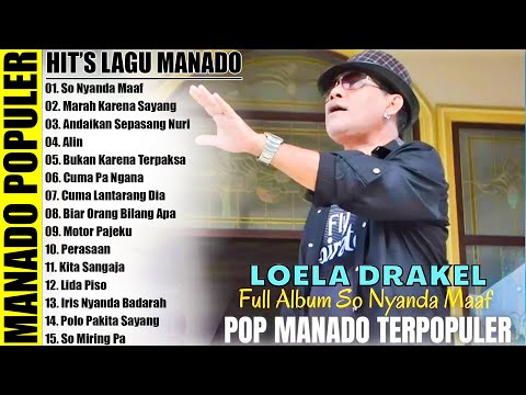 LAGU POP MANADO , SO NYANDA MAAF , LOELA DRAKEL FULL ALBUM TERLARIS // LAGU MANADO POPULER TERBAIK