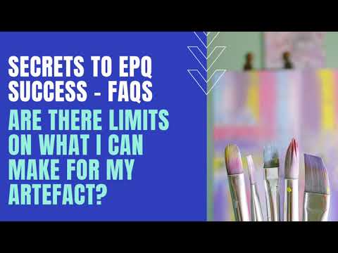 EPQ FAQs: Are there any limits on what I can make for my Extended Project artefact?