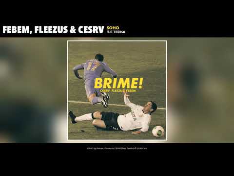 SOHO - Cesrv ft Fleezus, Febem & Teeboi - BRIME! EP