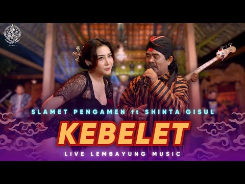 Kebelet - Slamet Pengamen Ft. Shinta Gisul ( Official Live Dangdut Lembayung Music )