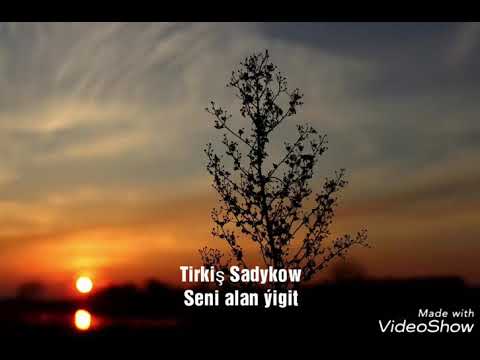 Mergen Annamuhammedow "Seni alan ýigit" awtory Tirkiş Sadykow