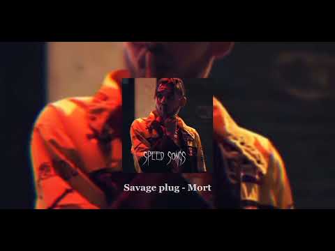 @SavagePlug - Mort (speed songs)