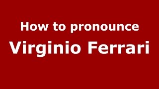 How to pronounce Virginio Ferrari