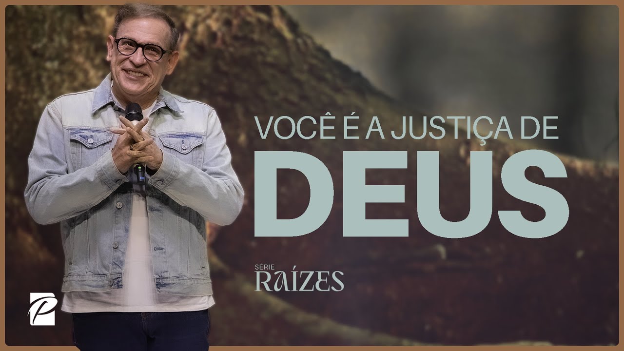 Série: Raízes | Você é a Justiça de Deus // Abe Huber