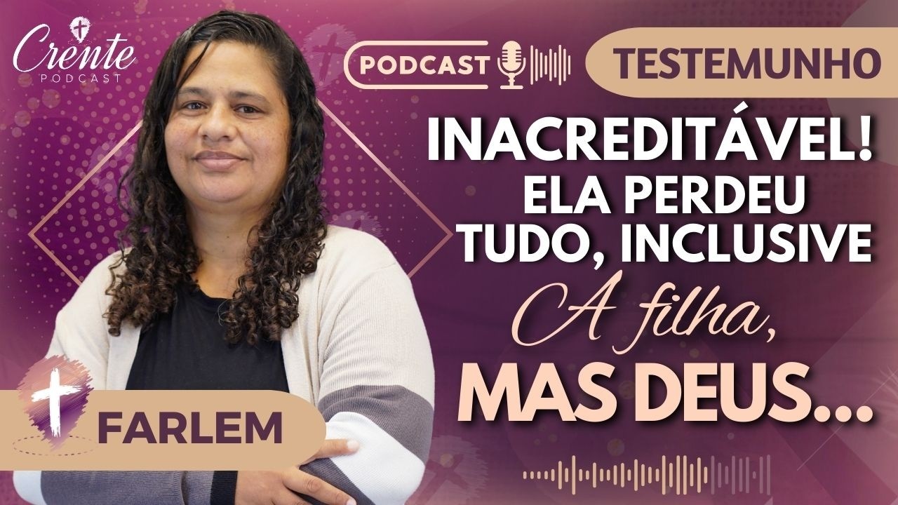 EP. 81 | TESTEMUNHO EMOCIONANTE: Deus usa a dor para nos levar a um novo propósito. FARLEM