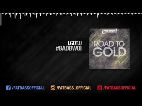I.GOT.U - #BADBWOI (Original Mix) [ROAD TO GOLD]