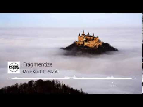 More Kords ft. Miyoki - Fragmentize
