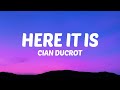 Cian Ducrot - Here It Is (Lyrics)