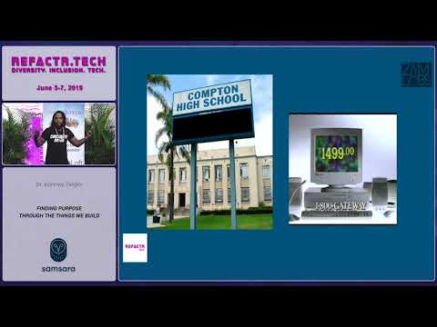 Refactr2019 - FINDING PURPOSE THROUGH THE THINGS WE BUILD - Dr  Kortney Ziegler