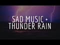 Sad Music With Thunder Rain Relaxing Sleep Music 5 Hours