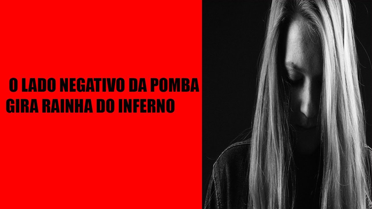O lado negativo de Pomba Gira Rainha do inferno