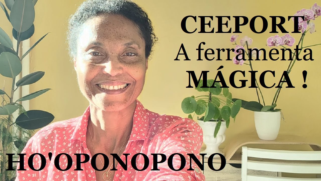 CEEPORT a Ferramenta de limpeza do HO'OPONOPONO que Joe Vitale usa para ter ideias milionárias !