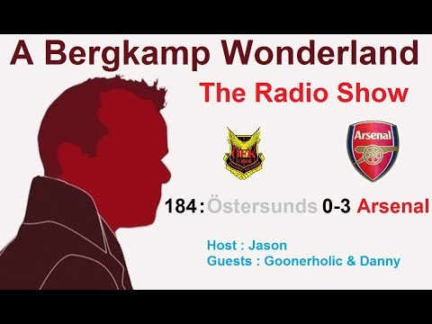 The #ABWRadioShow : 184 - Ostersunds FK 0-3 Arsenal