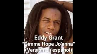 EDDY GRANT - GIMME HOPE JO'ANNA (VERSION EN ESPAÑOL)