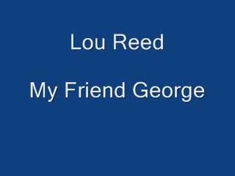 Lou Reed My friend george