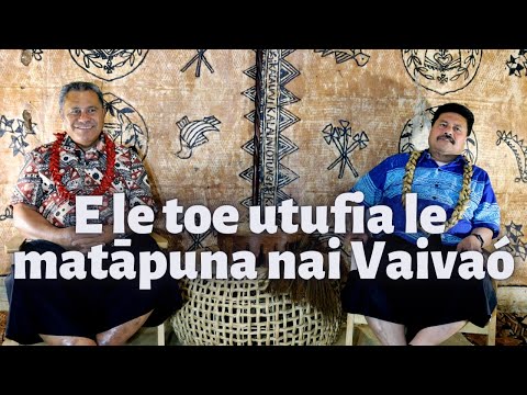 E le toe utufia le matāpuna nai Vaivaó