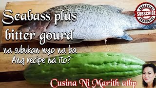 Seabass fish with bitter gourd || fish recipes for dinner || Cusina Ni Marith atbp