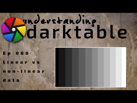 darktable ep 060 - Linear vs Non-linear data