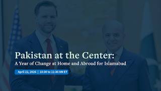 Pakistan at the Center: A Year of Change at Home and Abroad for Islamabad
