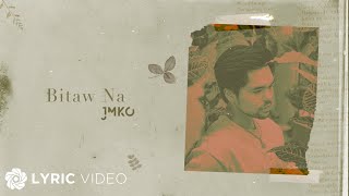 Bitaw Na - JMKO (Lyrics)