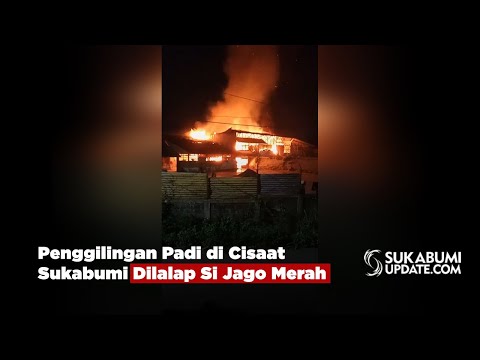 Penggilingan Padi di Cisaat Sukabumi Dilalap Si Jago Merah