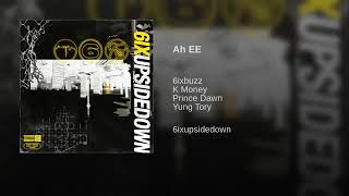 6ixBuzz X K Money X Prince Dawn X Yung Tory - Ah EE