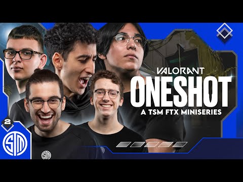 VALORANT ONE SHOT | Final Episode 2 of 2 | TSM FTX Miniseries (VCT NA Valorant Champions Tour)