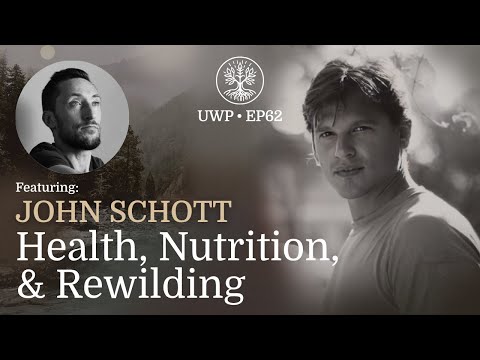 Universe Within Podcast Ep62 - John Schott - Health, Nutrition, & Rewilding