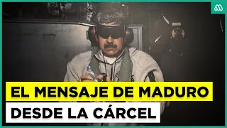 El duro mensaje de Nicolás Maduro desde la cárcel