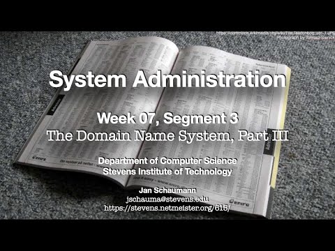 CS615 System Administration, Week 07, Segment 3 - The Domain Name System, Part III