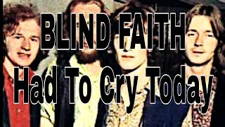 BLIND FAITH - Had To Cry Today (Lyric Video)