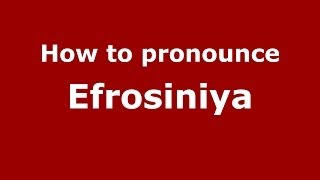 How to pronounce Efrosiniya