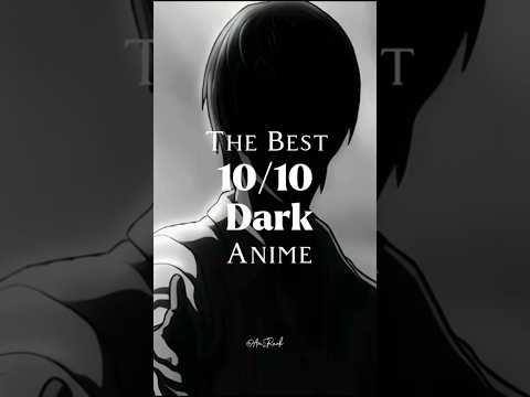 The Best 10/10 Dark Anime