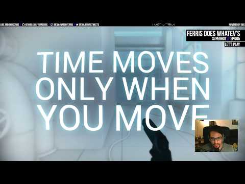 Ferris Does Whatev's Ep.005 - SUPERHOT