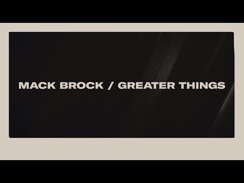 Mack Brock - Greater Things