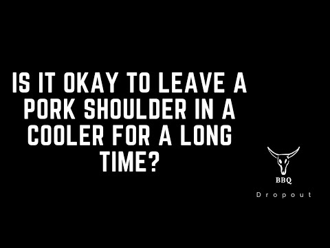 Is It Okay To Leave A Pork Shoulder In A Cooler For A Long Time? (Explained)