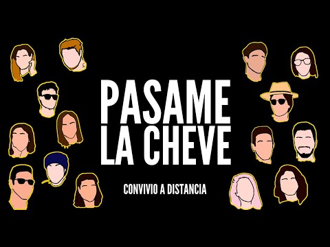PASAME LA CHEVE - Convivio a Distancia (Reacción en Cadena)