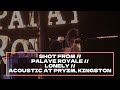 SHOT FROM // PALAYE ROYALE // LONELY // LIVE & ACOUSTIC AT PRYZM, KINGSTON 01/11/2022