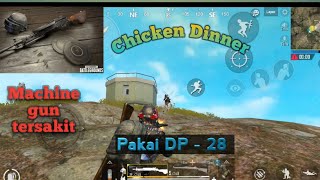 Pakai DP - 28 Machine Gun tersakit no recoil auto Chicken Dinner