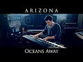 A R I Z O N A - Oceans Away (Piano Cover)